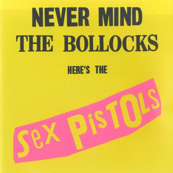 Never Mind The Bollocks, Here's The Sex Pistols [Reissue]